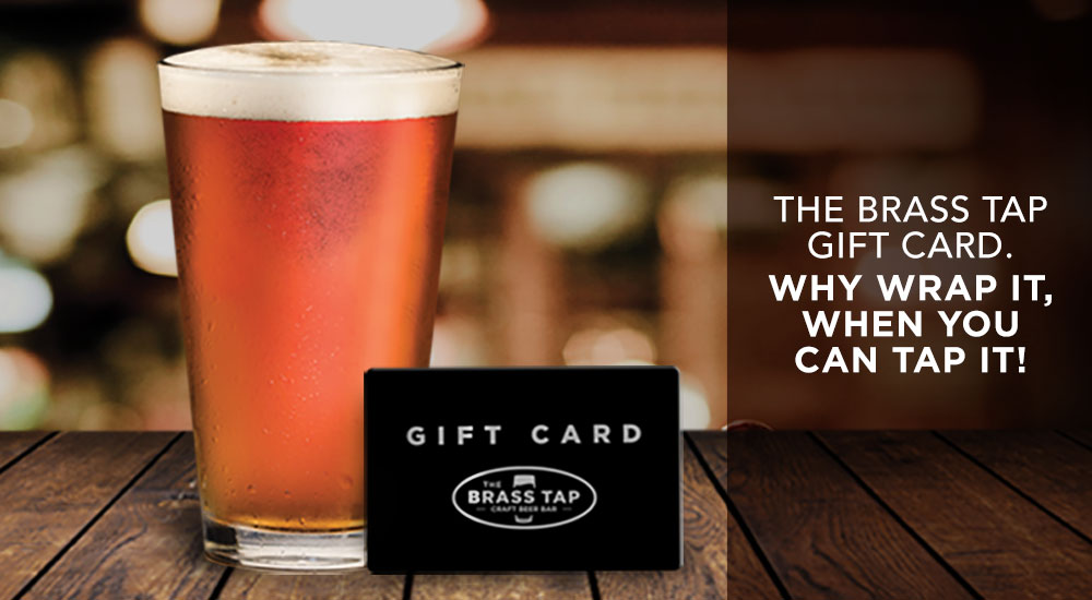 The Brass Tap Gift Card. Why wrap it, when you can tap it!