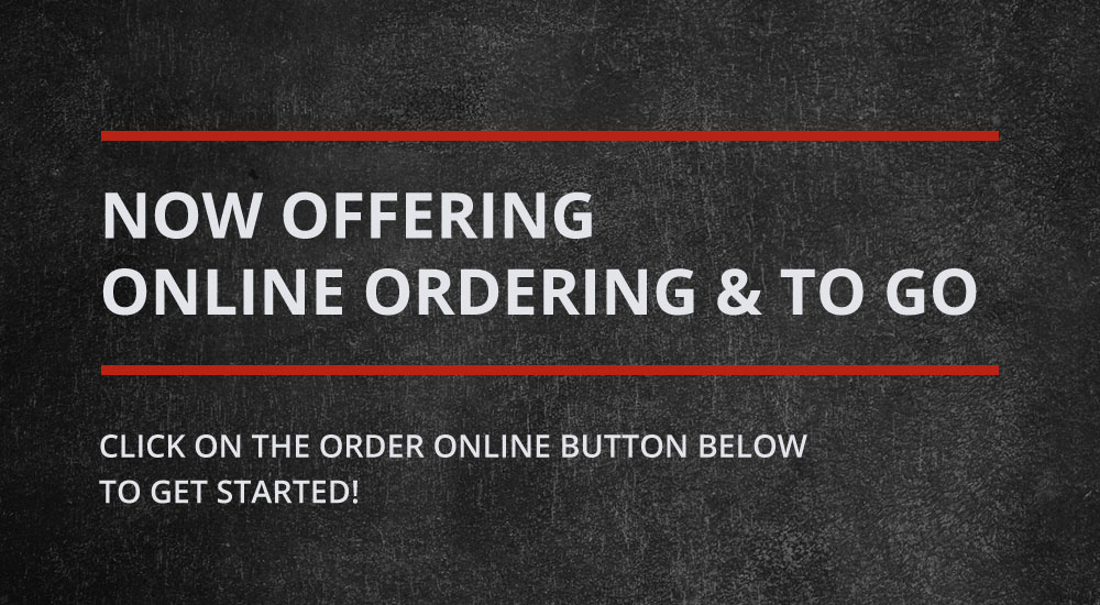 Now offering online ordering and to go. Click on the order online button below to get started!