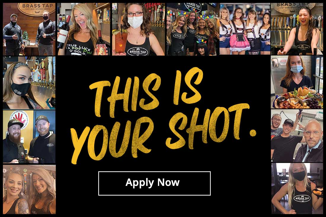 Brass Tap Careers. This is your shot. Apply Now.