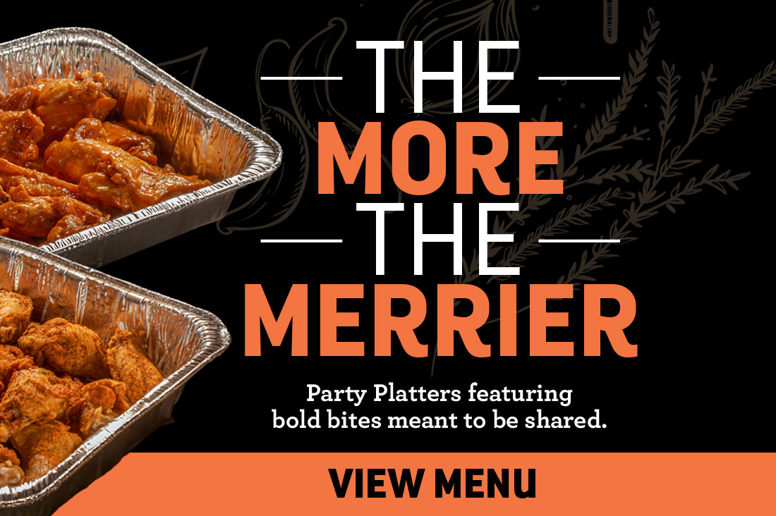 The more the merrier. Party Platters featuring bold bites meant to be shared. View Menu.