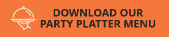 Download our Party Platter Menu